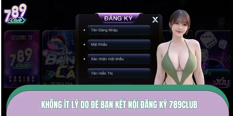 dang-ky789clup-ly-do