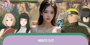 Naruto Slot – Kỹ Thuật Quay Vòng, Thắng Lớn Tại 789CLUB