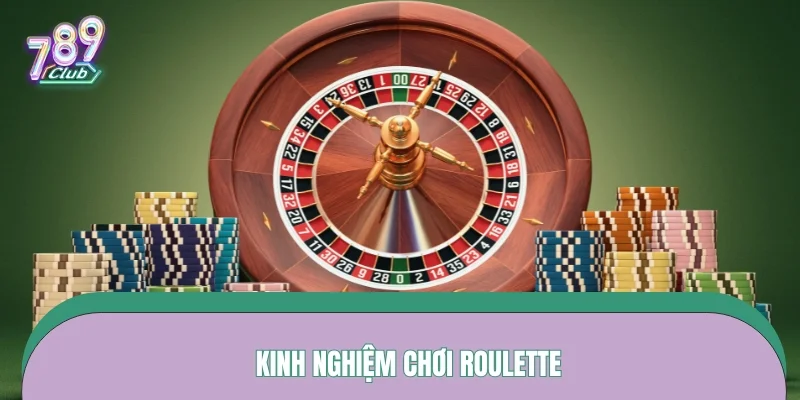 Kinh nghiệm chơi Roulette